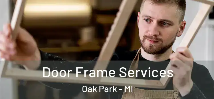  Door Frame Services Oak Park - MI