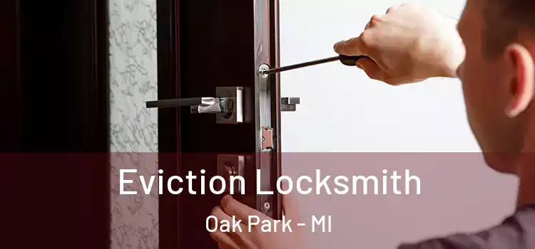  Eviction Locksmith Oak Park - MI