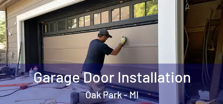  Garage Door Installation Oak Park - MI