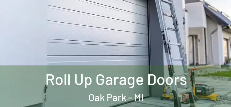  Roll Up Garage Doors Oak Park - MI
